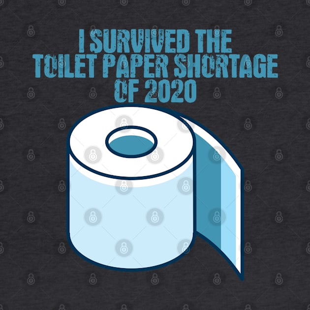 I Survived The Toilet Paper Shortage Of 2020 by Arrow